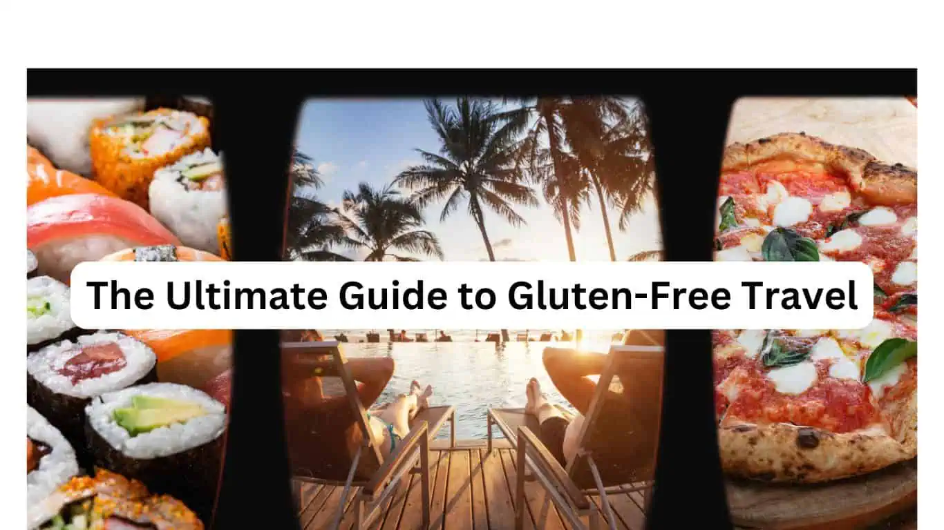 ultimate guide to gluten free travel